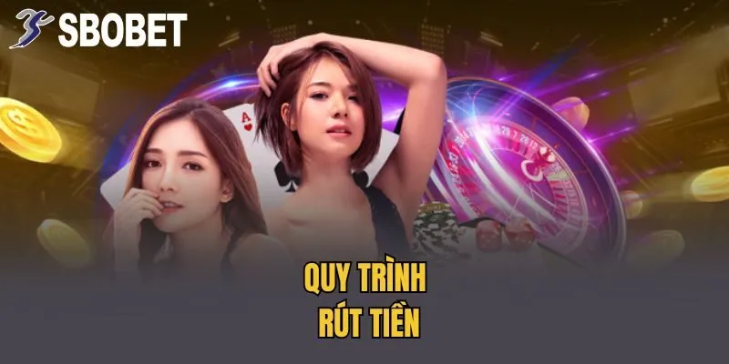 Quy trình rút tiền